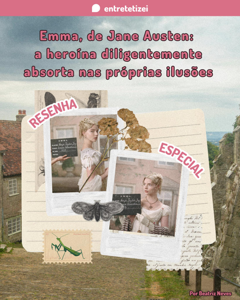 ESPECIAL FEED - Emma, de Jane Austen a heroína diligentemente absorta nas próprias ilusões (1)