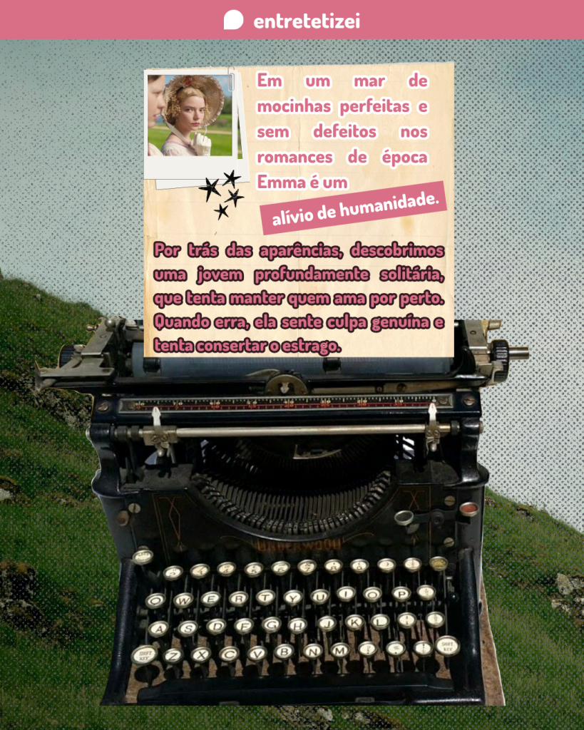 ESPECIAL FEED - Emma, de Jane Austen a heroína diligentemente absorta nas próprias ilusões